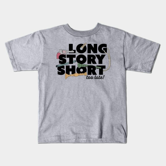 Long Story Short (Too Late) Kids T-Shirt by thecompassrose